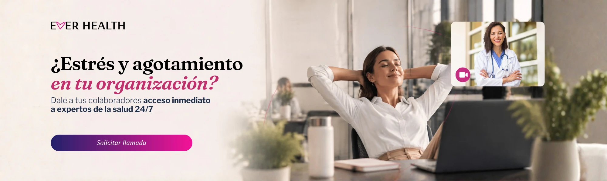 ¿Estrés y agotamiento en tu organización? Acceso inmediato a expertos de la salud 24/7